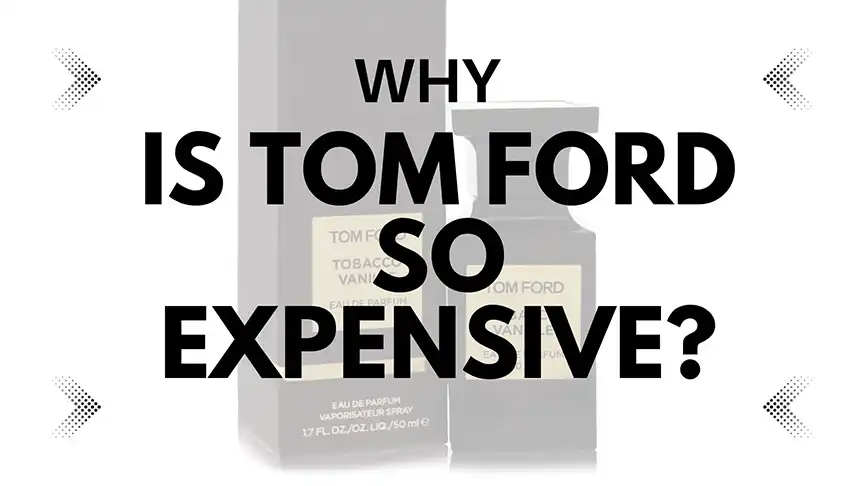 why is Tom Ford so expensive
